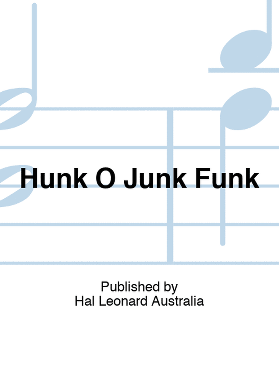 Hunk O Junk Funk
