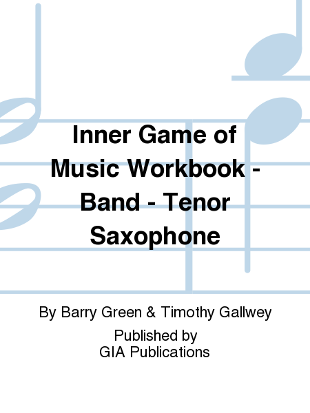 Inner Game of Music Workbook - Band - Tenor Saxophone