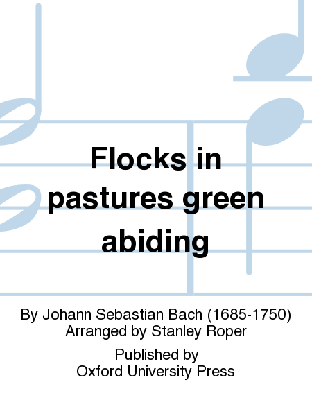 Flocks in pastures green abiding