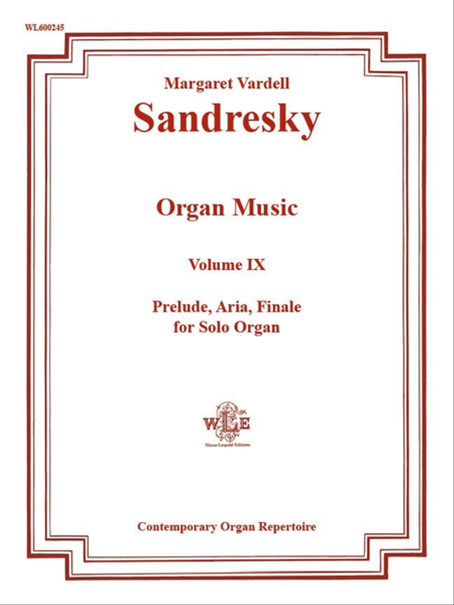 The Organ Music of Margaret Vardell Sandresky, Volume IX, Prelude, Aria, Finale