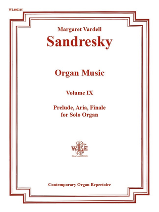 The Organ Music of Margaret Vardell Sandresky, Volume IX, Prelude, Aria, Finale