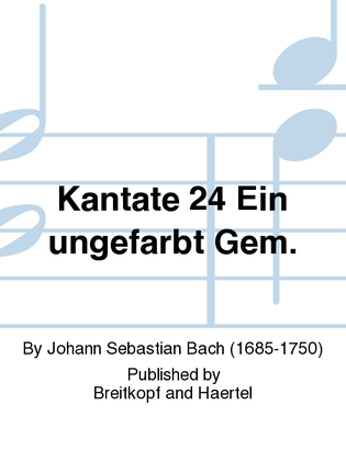 Cantata BWV 24 "Ein ungefarbt Gemute"