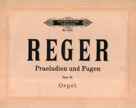 Vier Praeludien und Fugen fur die Orgel, op. 85