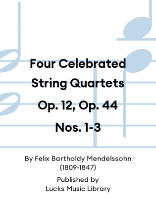Book cover for Four Celebrated String Quartets Op. 12, Op. 44 Nos. 1-3