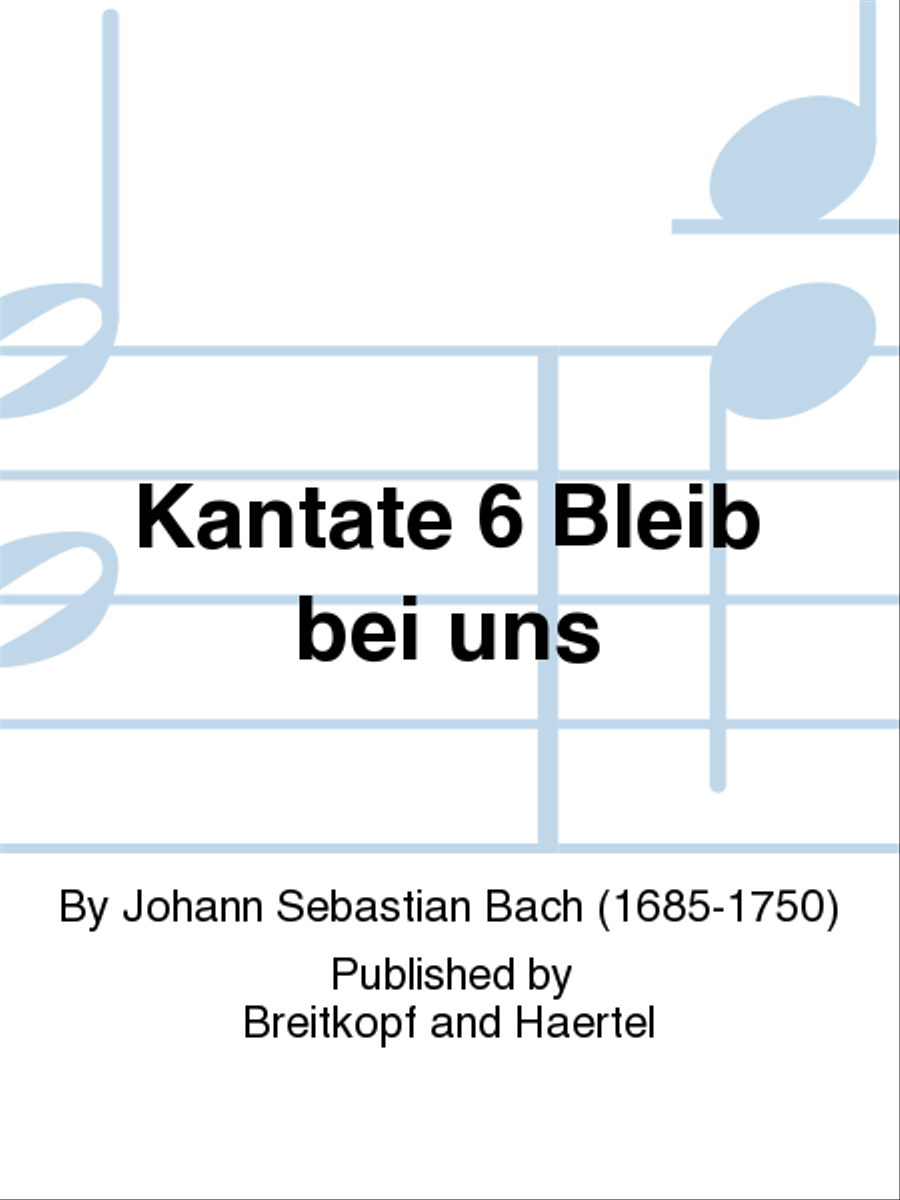Cantata BWV 6 "Stay with us, the evening approaches"