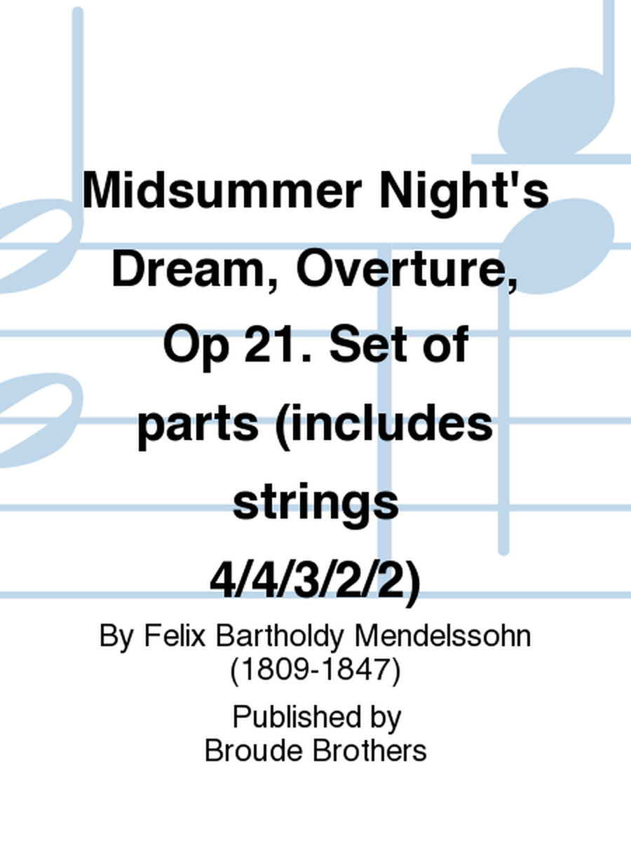 Midsummer Night's Dream, Overture, Op 21. Set of parts (includes strings 4/4/3/2/2)