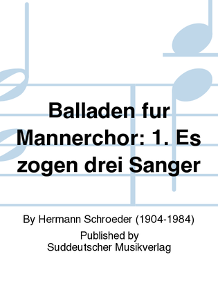 Balladen für Männerchor: 1. Es zogen drei Sänger (O. Nicolai 1778 - Mel. 19. Jahrh.)
