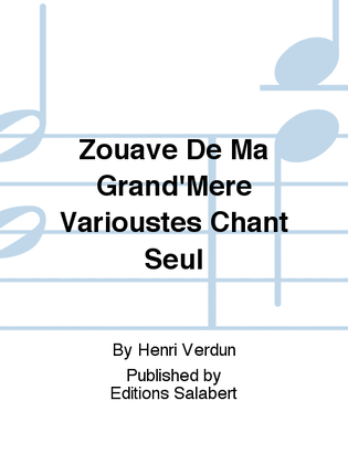 Zouave De Ma Grand'Mere Varioustes Chant Seul