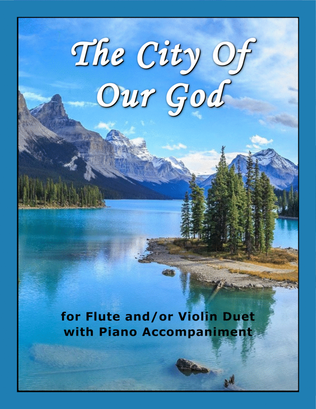 Book cover for The City of Our God (for FLUTE and/or VIOLIN Duet with PIANO Accompaniment)