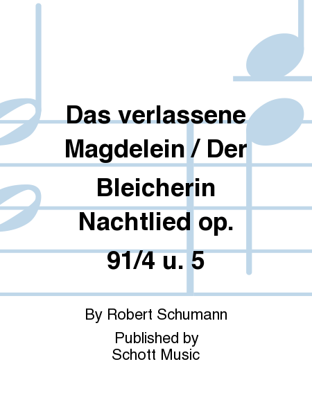 Das verlassene Magdelein / Der Bleicherin Nachtlied op. 91/4 u. 5