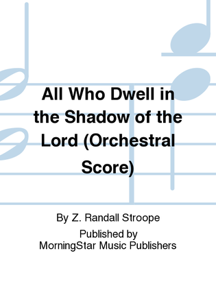 Book cover for All Who Dwell in the Shadow of the Lord (Orchestral Score)