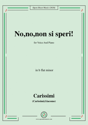 Carissimi-No,no,non si speri,in b flat minor,for Voice and Piano