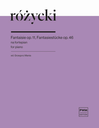 Fantaisie Op. 11, Fantasiestucke Op. 46 d