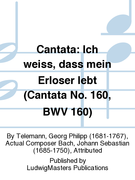 Cantata: Ich weiss, dass mein Erloser lebt (Cantata No. 160, BWV 160)
