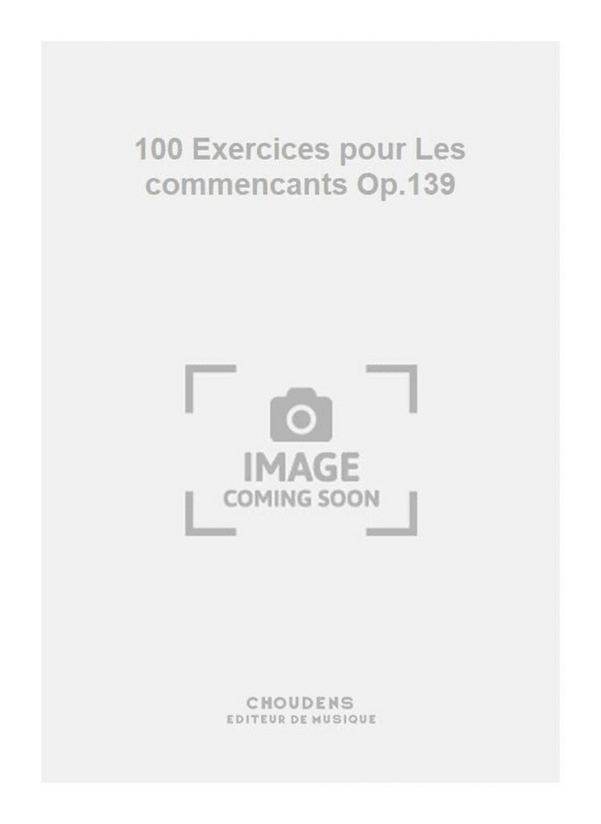 100 Exercices pour Les commencants Op.139