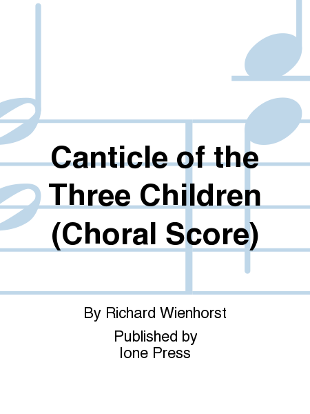 Canticle of the Three Children (Choral Score)
