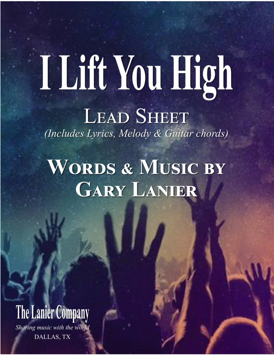 I LIFT YOU HIGH, Worship Lead Sheet (Includes Melody, Guitar Chords & Lyrics) image number null