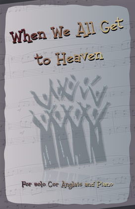 When We All Get to Heaven, Gospel Hymn for Cor Anglais and Piano