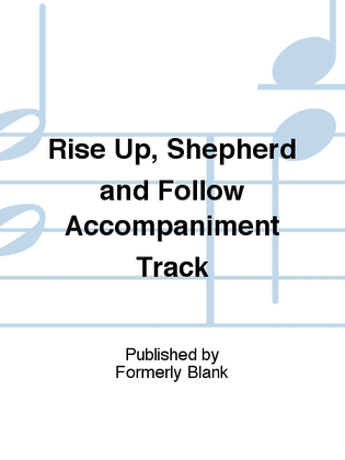 Rise Up, Shepherd and Follow Accompaniment Track