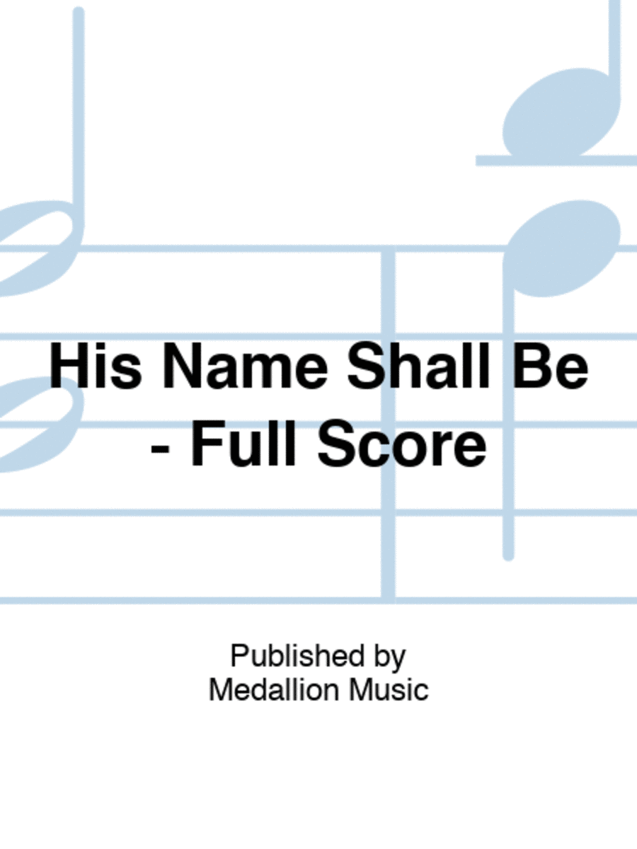 His Name Shall Be - Full Score