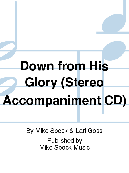Down from His Glory (Stereo Accompaniment CD)