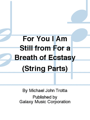 For You I Am Still from For a Breath of Ecstasy (String Parts)
