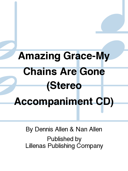 Amazing Grace-My Chains Are Gone (Stereo Accompaniment CD)