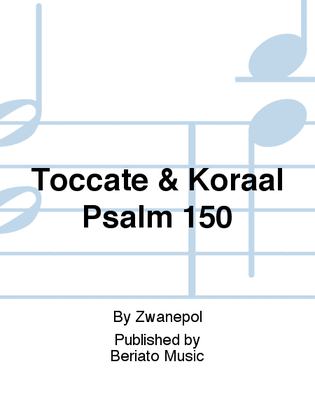 Toccate & Koraal Psalm 150