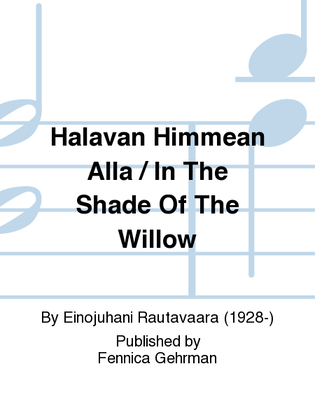 Halavan Himmean Alla / In The Shade Of The Willow