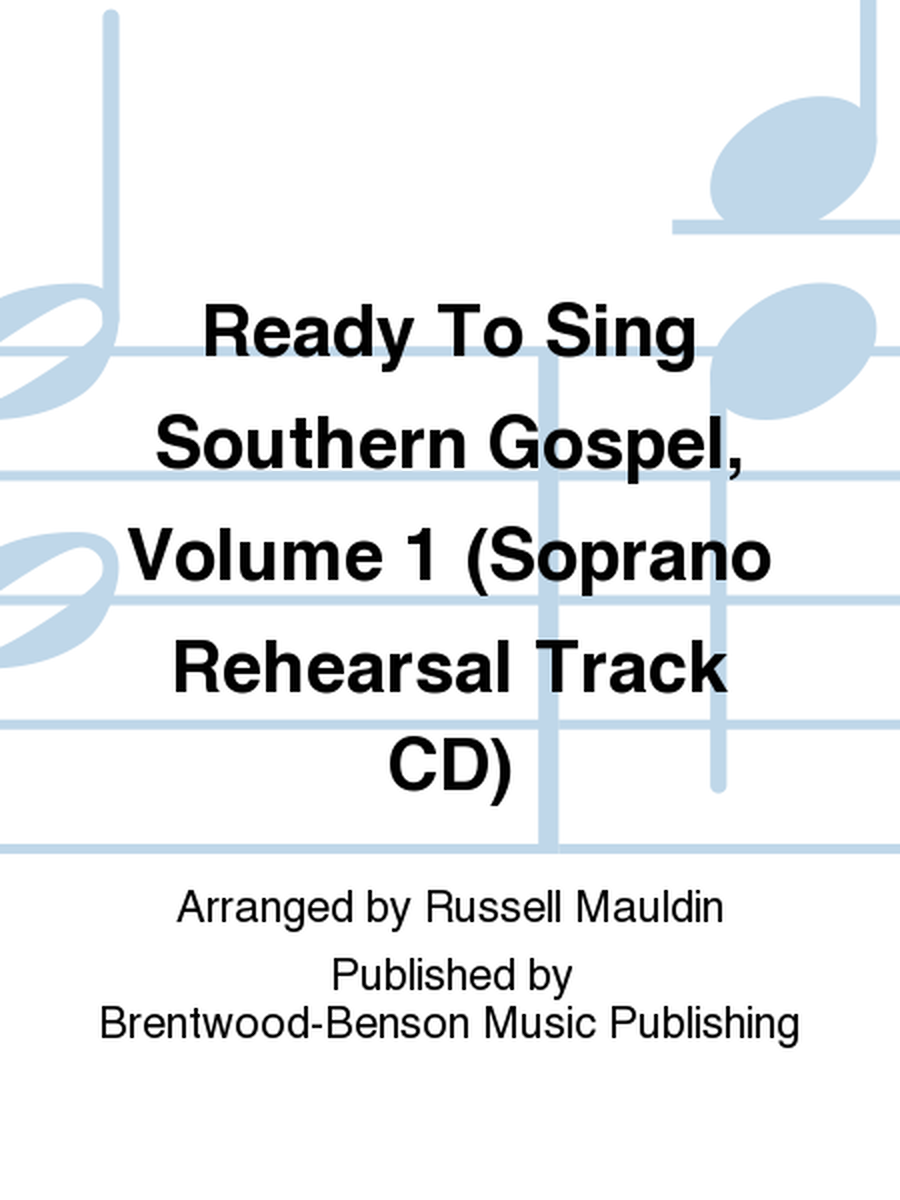 Ready To Sing Southern Gospel, Volume 1 (Soprano Rehearsal Track CD)