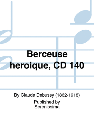 Berceuse heroique, CD 140
