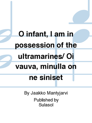 O infant, I am in possession of the ultramarines/ Oi vauva, minulla on ne siniset
