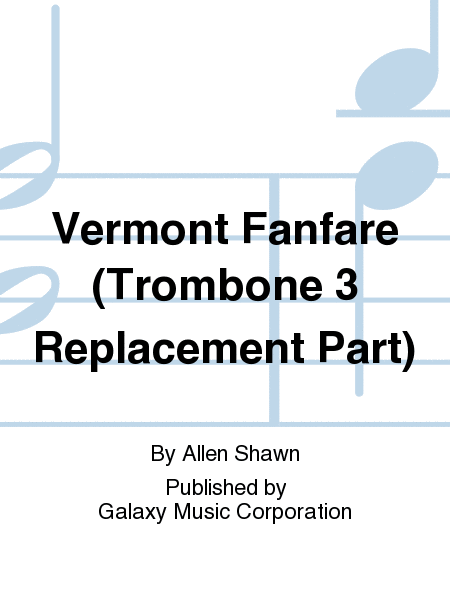Vermont Fanfare (Trombone 3 Replacement Part)