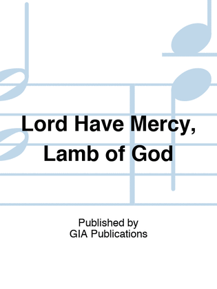 Book cover for Lord Have Mercy, Lamb of God