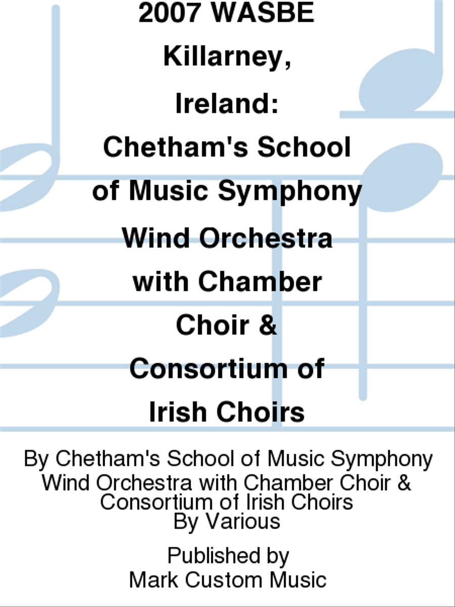 2007 WASBE Killarney, Ireland: Chetham's School of Music Symphony Wind Orchestra with Chamber Choir & Consortium of Irish Choirs Choir scores gallery preview page 1
