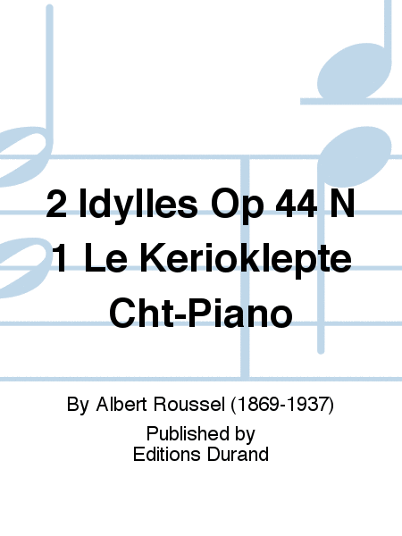 2 Idylles Op 44 N 1 Le Kerioklepte Cht-Piano