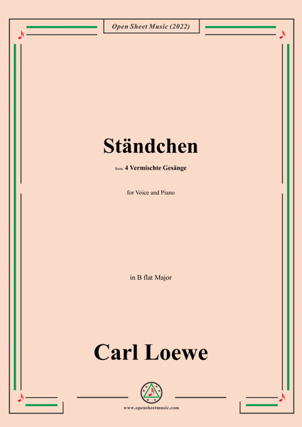 Loewe-Standchen,in B flat Major,from 4 Vermischte Gesange