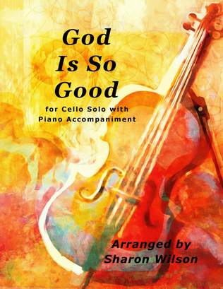 Book cover for God Is So Good (Easy Cello Solo with Piano Accompaniment)
