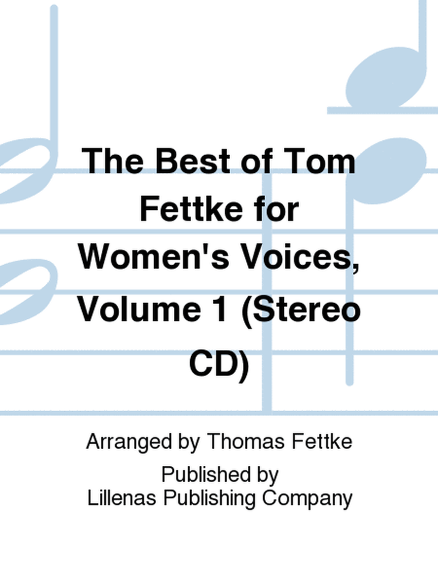 The Best of Tom Fettke for Women's Voices, Volume 1 (Stereo CD)
