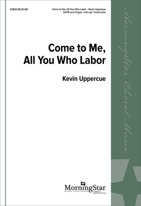 Book cover for Come to Me, All You Who Labor