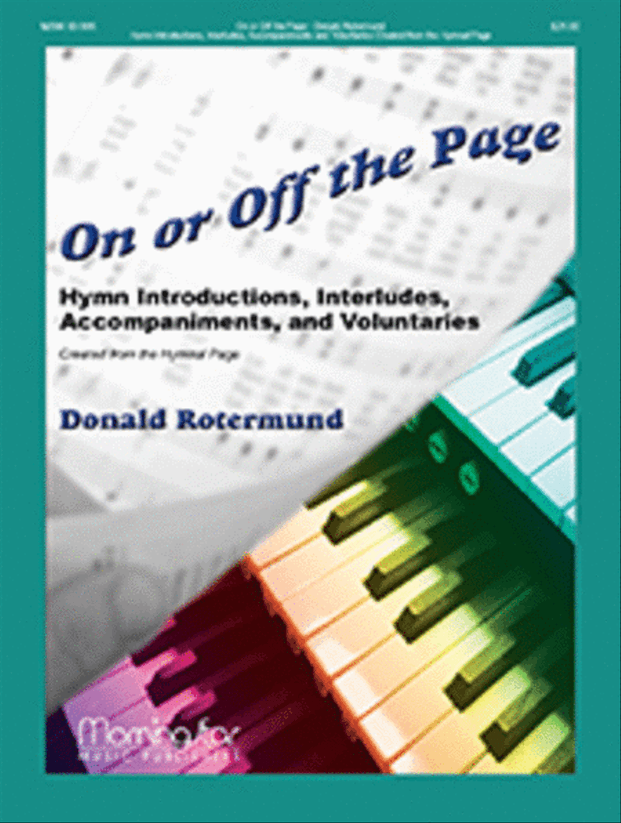 On or Off the Page: Hymn Introductions, Interludes, Accompaniments, and Voluntaries Created from the Hymnal Page