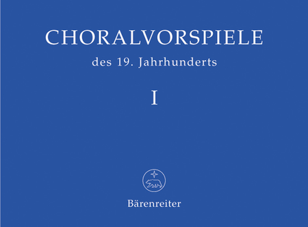 Choralvorspiele des 19. Jahrhunderts, Band 1