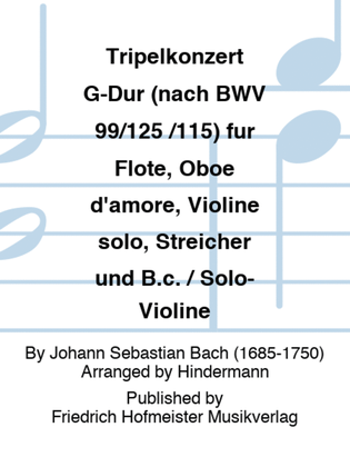 Tripelkonzert G-Dur (nach BWV 99/125 /115) fur Flote, Oboe d'amore, Violine solo, Streicher und B.c. / Solo-Violine