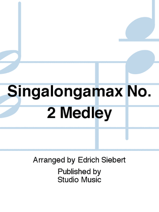Singalongamax No. 2 Medley