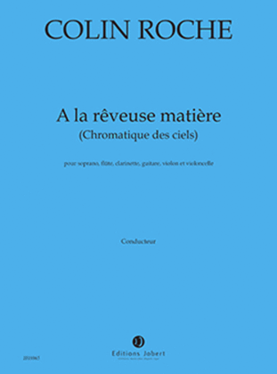 Book cover for A la reveuse matiere (chromatique des ciels)