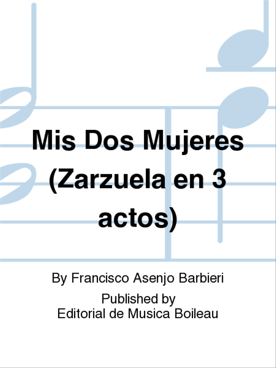 Mis Dos Mujeres (Zarzuela en 3 actos)