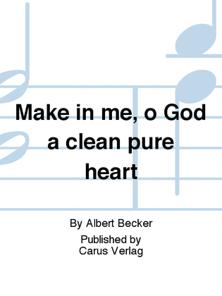 Make in me, o God a clean pure heart