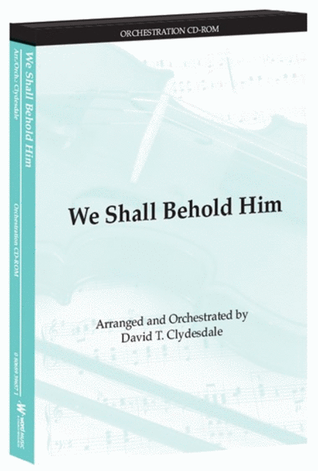 We Shall Behold Him - Orchestration