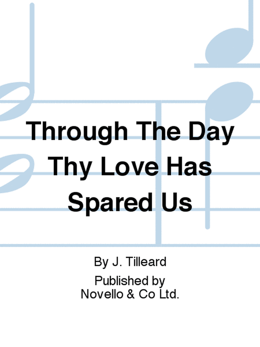 Through The Day Thy Love Has Spared Us