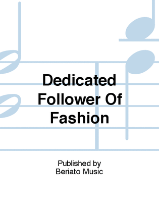 Dedicated Follower Of Fashion
